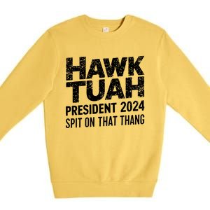 Hawk Tuah 24 Spit On That Thang Hawk Tush For President 2024 Election Parody Premium Crewneck Sweatshirt