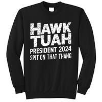 Hawk Tuah 24 Spit On That Thang Hawk Tush For President 2024 Election Parody Sweatshirt