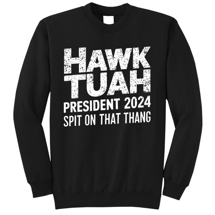 Hawk Tuah 24 Spit On That Thang Hawk Tush For President 2024 Election Parody Sweatshirt