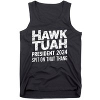 Hawk Tuah 24 Spit On That Thang Hawk Tush For President 2024 Election Parody Tank Top