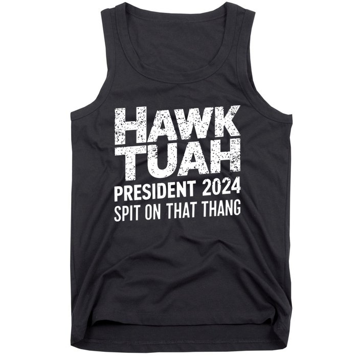 Hawk Tuah 24 Spit On That Thang Hawk Tush For President 2024 Election Parody Tank Top