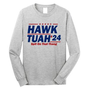 Hawk Tuah 24 Spit On That Thang Funny Saying Long Sleeve Shirt