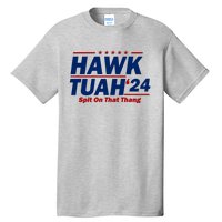 Hawk Tuah 24 Spit On That Thang Funny Saying Tall T-Shirt