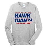 Hawk Tuah 24 Spit On That Thang Funny Saying Tall Long Sleeve T-Shirt