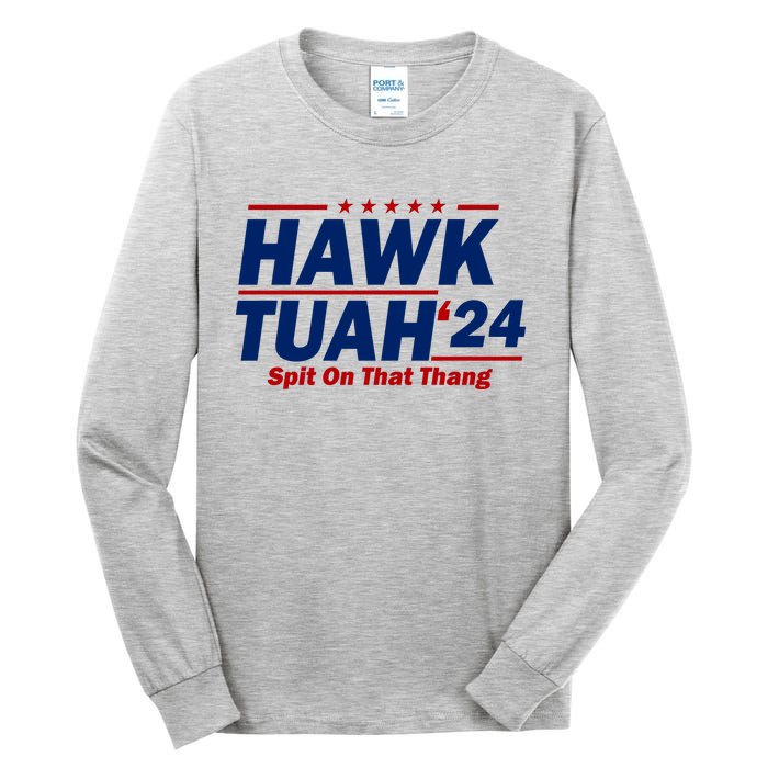 Hawk Tuah 24 Spit On That Thang Funny Saying Tall Long Sleeve T-Shirt