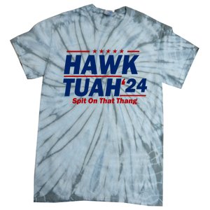 Hawk Tuah 24 Spit On That Thang Funny Saying Tie-Dye T-Shirt