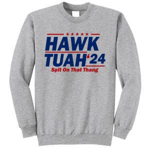 Hawk Tuah 24 Spit On That Thang Funny Saying Tall Sweatshirt