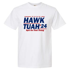 Hawk Tuah 24 Spit On That Thang Funny Saying Garment-Dyed Heavyweight T-Shirt