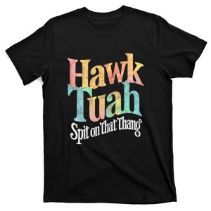 Hawk Tuah 24 Spit On That Thang Hawk Tush For President 2024 Election Parody T-Shirt