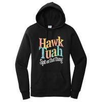 Hawk Tuah 24 Spit On That Thang Hawk Tush For President 2024 Election Parody Women's Pullover Hoodie