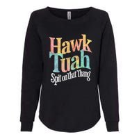 Hawk Tuah 24 Spit On That Thang Hawk Tush For President 2024 Election Parody Womens California Wash Sweatshirt