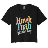 Hawk Tuah 24 Spit On That Thang Hawk Tush For President 2024 Election Parody Women's Crop Top Tee