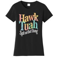 Hawk Tuah 24 Spit On That Thang Hawk Tush For President 2024 Election Parody Women's T-Shirt