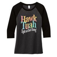 Hawk Tuah 24 Spit On That Thang Hawk Tush For President 2024 Election Parody Women's Tri-Blend 3/4-Sleeve Raglan Shirt