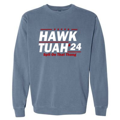 Hawk Tuah 24 Spit On That Thang Funny Saying Garment-Dyed Sweatshirt