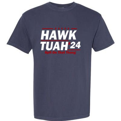 Hawk Tuah 24 Spit On That Thang Funny Saying Garment-Dyed Heavyweight T-Shirt