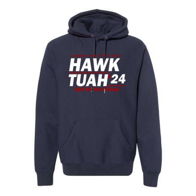 Hawk Tuah 24 Spit On That Thang Funny Saying Premium Hoodie