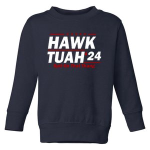 Hawk Tuah 24 Spit On That Thang Funny Saying Toddler Sweatshirt