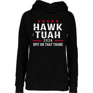 Hawk Tuah 24 Spit On That Thang Hawk Tush For President 2024 Election Parody Womens Funnel Neck Pullover Hood