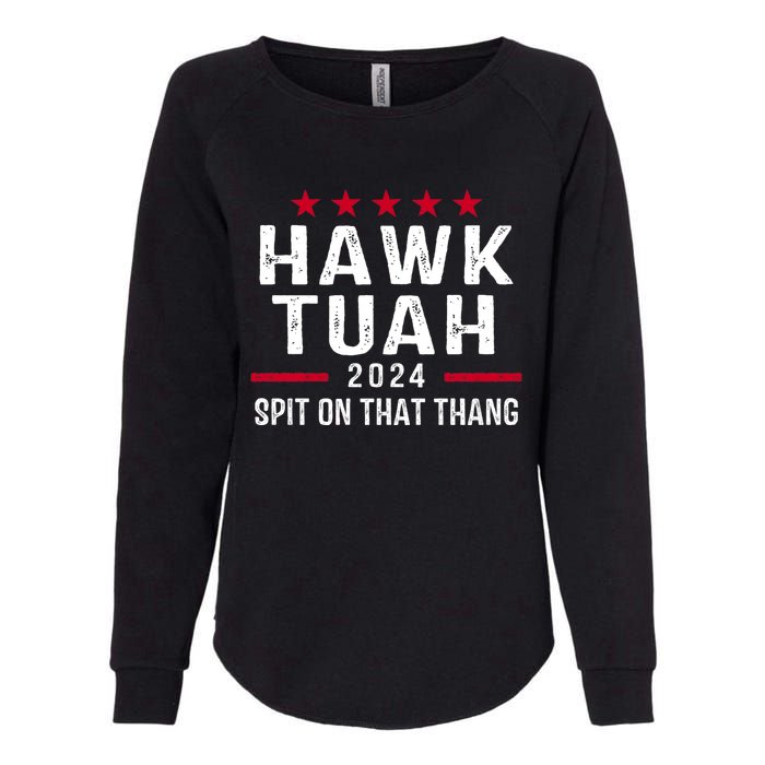 Hawk Tuah 24 Spit On That Thang Hawk Tush For President 2024 Election Parody Womens California Wash Sweatshirt