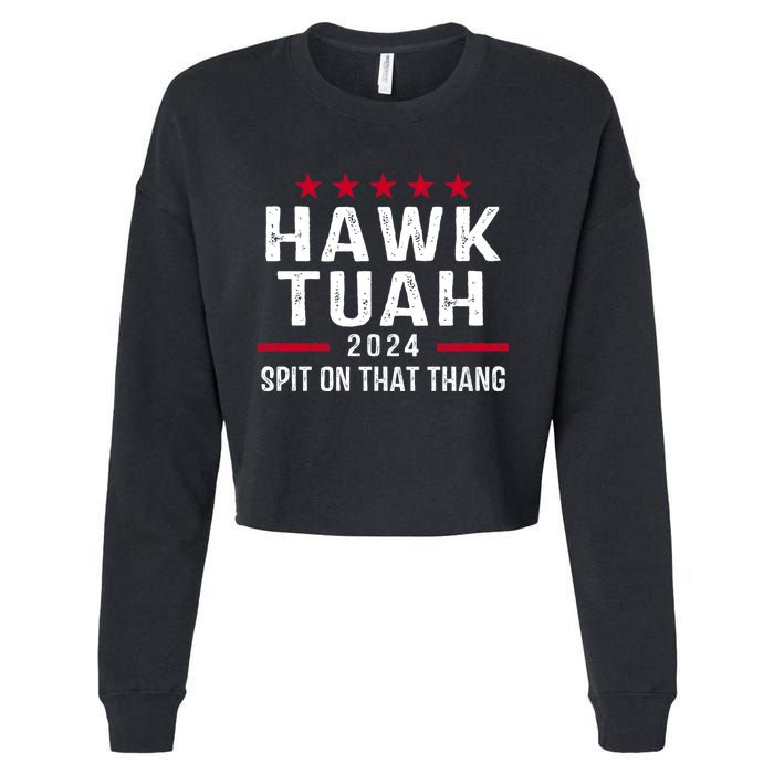 Hawk Tuah 24 Spit On That Thang Hawk Tush For President 2024 Election Parody Cropped Pullover Crew