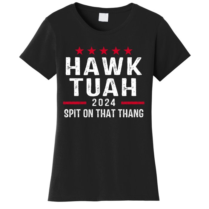 Hawk Tuah 24 Spit On That Thang Hawk Tush For President 2024 Election Parody Women's T-Shirt