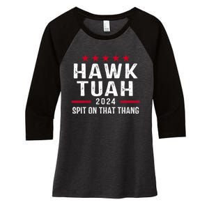 Hawk Tuah 24 Spit On That Thang Hawk Tush For President 2024 Election Parody Women's Tri-Blend 3/4-Sleeve Raglan Shirt