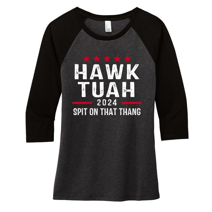 Hawk Tuah 24 Spit On That Thang Hawk Tush For President 2024 Election Parody Women's Tri-Blend 3/4-Sleeve Raglan Shirt