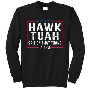 Hawk Tuah 24 Spit On That Thang Hawk Tush For President 2024 Election Parody Sweatshirt