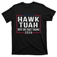 Hawk Tuah 24 Spit On That Thang Hawk Tush For President 2024 Election Parody T-Shirt