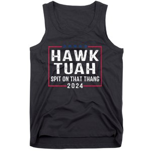 Hawk Tuah 24 Spit On That Thang Hawk Tush For President 2024 Election Parody Tank Top