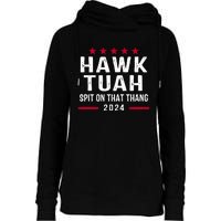 Hawk Tuah 24 Spit On That Thang Hawk Tush For President 2024 Election Parody Womens Funnel Neck Pullover Hood