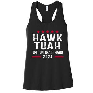 Hawk Tuah 24 Spit On That Thang Hawk Tush For President 2024 Election Parody Women's Racerback Tank