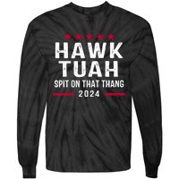 Hawk Tuah 24 Spit On That Thang Hawk Tush For President 2024 Election Parody Tie-Dye Long Sleeve Shirt