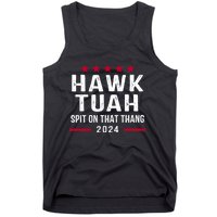 Hawk Tuah 24 Spit On That Thang Hawk Tush For President 2024 Election Parody Tank Top