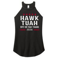 Hawk Tuah 24 Spit On That Thang Hawk Tush For President 2024 Election Parody Women's Perfect Tri Rocker Tank