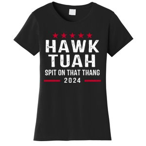 Hawk Tuah 24 Spit On That Thang Hawk Tush For President 2024 Election Parody Women's T-Shirt