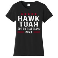 Hawk Tuah 24 Spit On That Thang Hawk Tush For President 2024 Election Parody Women's T-Shirt