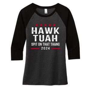 Hawk Tuah 24 Spit On That Thang Hawk Tush For President 2024 Election Parody Women's Tri-Blend 3/4-Sleeve Raglan Shirt