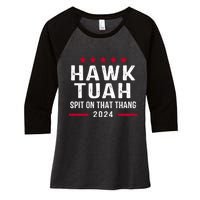 Hawk Tuah 24 Spit On That Thang Hawk Tush For President 2024 Election Parody Women's Tri-Blend 3/4-Sleeve Raglan Shirt