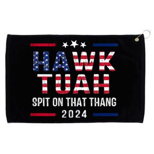 Hawk Tuah 24 Spit On That Thang Hawk Tush For President 2024 Election Parody Grommeted Golf Towel