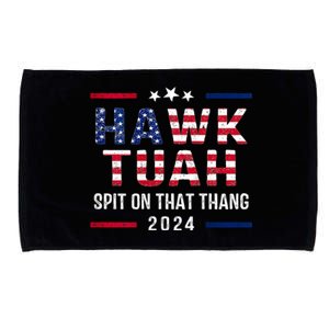 Hawk Tuah 24 Spit On That Thang Hawk Tush For President 2024 Election Parody Microfiber Hand Towel