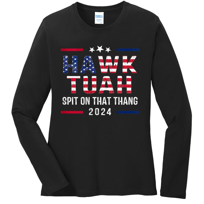 Hawk Tuah 24 Spit On That Thang Hawk Tush For President 2024 Election Parody Ladies Long Sleeve Shirt