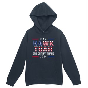 Hawk Tuah 24 Spit On That Thang Hawk Tush For President 2024 Election Parody Urban Pullover Hoodie