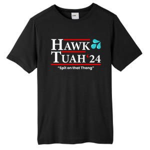 Hawk Tuah 24 Spit On That Thang Hawk Tush For President 2024 Election Parody Tall Fusion ChromaSoft Performance T-Shirt