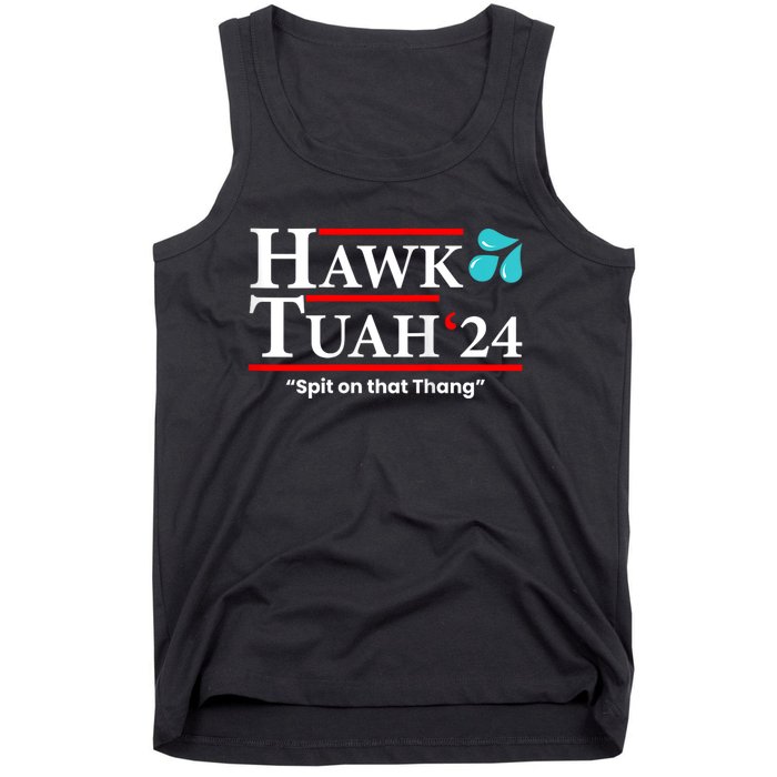 Hawk Tuah 24 Spit On That Thang Hawk Tush For President 2024 Election Parody Tank Top