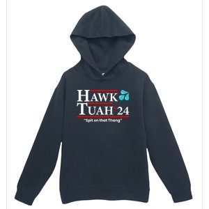 Hawk Tuah 24 Spit On That Thang Hawk Tush For President 2024 Election Parody Urban Pullover Hoodie