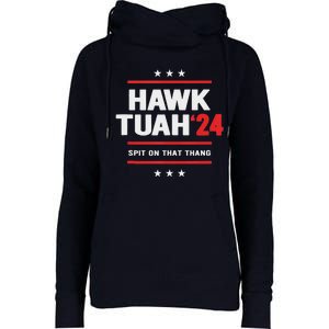 Hawk Tuah 24 Spit On That Thang Womens Funnel Neck Pullover Hood