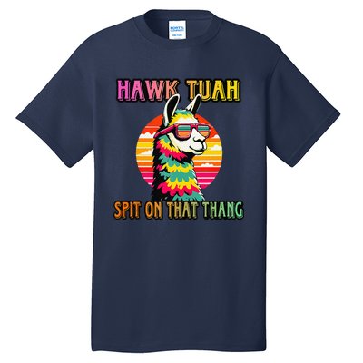 Hawk Tuah 24 Spit On That Thang Hawk Tuah 2024 Hawk Tush Tall T-Shirt