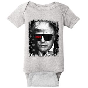 Humorous Trump 2024 ‘’Ll Be Back’ Fun Patriotic Must Have Baby Bodysuit